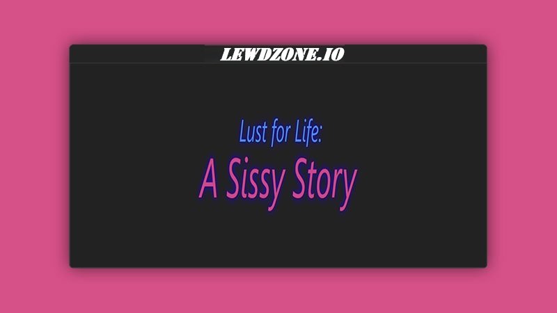 Lust for Life A Sissy Story (v0.35) PC Free Download