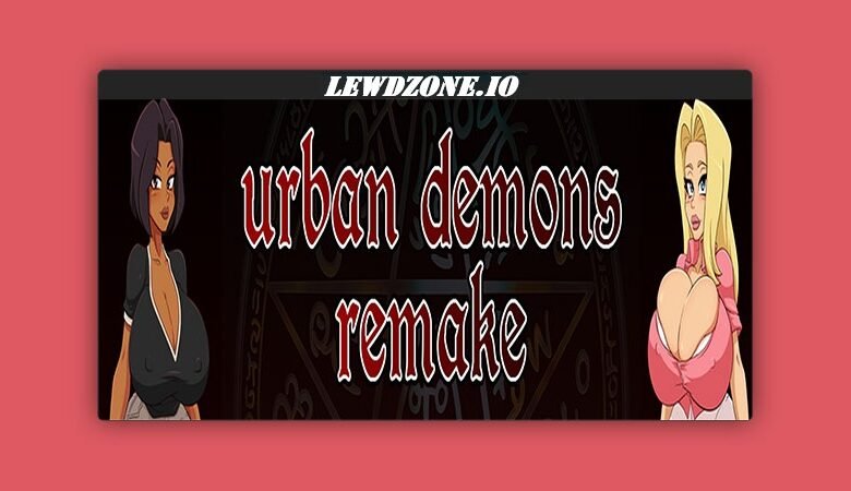 Urban Demons Remake [v0.8.2] Made By Urban Demons